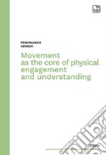 Movement as the core of physical engagement and understanding