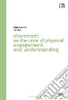 Movement as the core of physical engagement and understanding libro