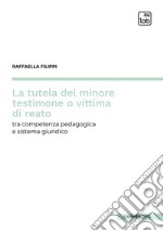 La tutela del minore testimone o vittima di reato. Tra competenza pedagogica e sistema giuridico