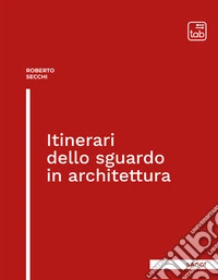Itinerari dello sguardo in architettura libro