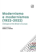 Modernismo e modernismos (1922-2022). Diálogos entre Brasil e Europa libro