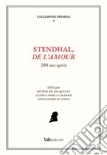 Stendhal, De l'Amour. 200 ans après