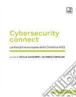 Cybersecurity connect. La disciplina europea della Direttiva NIS2. Nuova ediz.