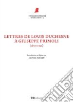 Lettres de Louis Duchesne à Giuseppe Primoli. (1899-1921). Nuova ediz.