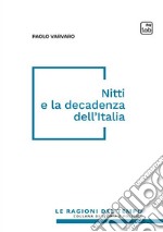 Nitti e la decadenza dell'Italia. Nuova ediz. libro