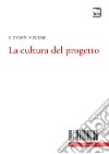 La cultura del progetto. Nuova ediz. libro