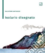 Isolario disegnato. Nuova ediz. libro