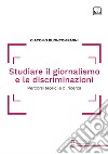 Studiare il giornalismo e le discriminazioni. Percorsi teorici e di ricerca libro di Buoncompagni Giacomo