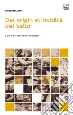 Del origin et nobiltà del ballo libro