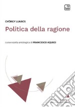 Politica della ragione. Antologia libro