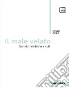 Il male velato. Società, medicina, culti libro di Costa Davide