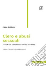 Clero e abusi sessuali. Tra diritto canonico e diritto secolare libro