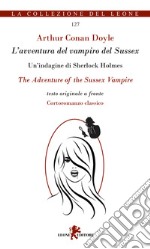 L'avventura del vampiro del Sussex. Testo inglese a fronte. Ediz. bilingue libro