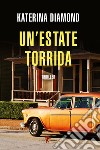 Un'estate torrida libro di Diamond Katerina