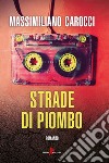 Strade di piombo libro