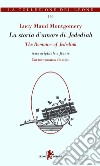 La storia d'amore di Jedediah-The romance of Jedediah libro di Montgomery Lucy Maud