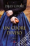 Un cuore diviso libro di Court Dilly