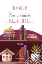 Nuovo inizio a Bluebell Bank libro