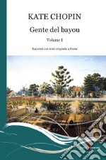 Gente del Bayou. Testo inglese a fronte. Vol. 1 libro