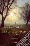 Ora che è arrivato l'autunno libro di Tirinelli Massimo