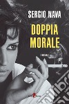 Doppia morale libro di Nava Sergio