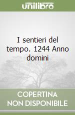 I sentieri del tempo. 1244 Anno domini libro