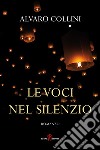 Le voci nel silenzio libro di Collini Alvaro