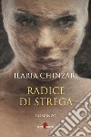 Radice di strega libro di Chinzari Ilaria