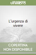 L'urgenza di vivere