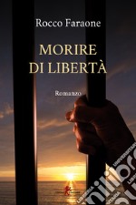 Morire di libertà