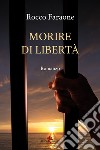 Morire di libertà libro