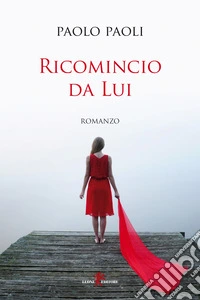Ricomincio da Lui libro