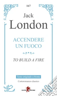 Accendere un fuoco. Testo inglese a fronte libro