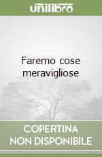 Faremo cose meravigliose libro