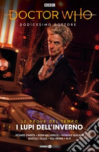 Doctor Who. Dodicesimo dottore. Vol. 5: I lupi dell'inverno. Le prove del tempo. Parte 2 libro