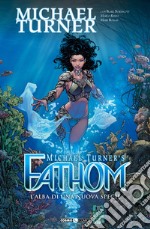 Fathom. Vol. 8: L' alba di una nuova specie