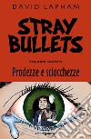 Stray bullets. Vol. 5: Prodezze e sciocchezze libro di Lapham David