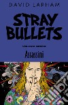 Stray bullets. Vol. 6: Assassini libro di Lapham David