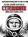 L'eternauta. Vol. 1 libro di Oesterheld Héctor Germán Solano Lopez Francisco