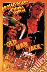 Old man Jack. Grosso guaio a China Town. Vol. 1-3