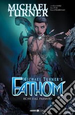 Fathom. Vol. 9: Echi dal passato libro