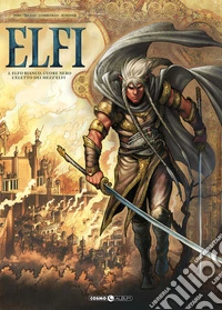 Elfi. Vol. 2: Elfo bianco, cuore nero-L'eletto dei mezzelfi libro