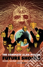 The complete Alan Moore. Future Shocks libro