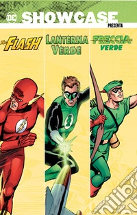 DC Showcase presenta: Flash-Lanterna Verde-Freccia Verde libro