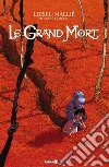 Le grand mort. Nuova ediz.. Vol. 1: Lacrime d'ape libro di Loisel Régis Djian J. B. Mallié Vincent