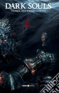 Dark Souls. Storie del ciclo eterno. Nuova ediz.. Vol. 1-4 libro