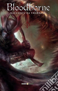 Bloodborne. Nuova ediz.. Vol. 1-4: Racconti da Yharnam libro