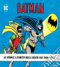 Batman. The Silver Age dailies and Sundays. Le strisce a fumetti della Silver Age. Vol. 1-3 libro