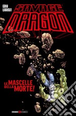 Savage Dragon. Vol. 44: Le mascelle della morte libro