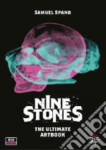 Nine stones. The ultimate artbook libro